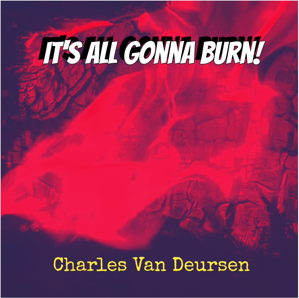 It's All Gonna Burn! album cover, by Charles Van Deursen